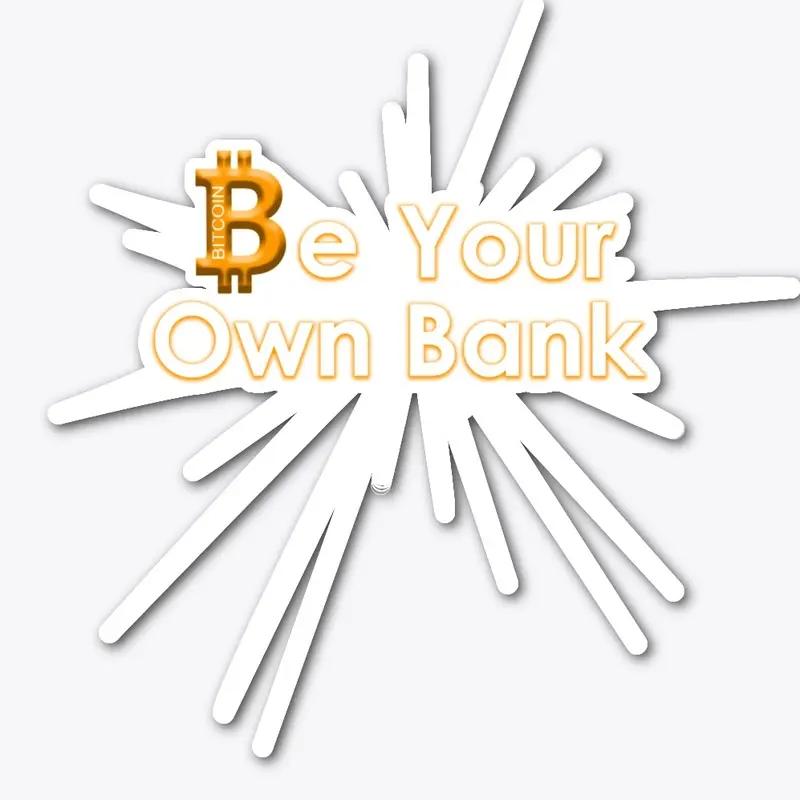 Bitcoin, Be Your Own Bank 